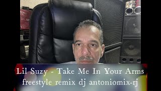 Lil Suzy – Take Me In Your Arms – freestyle remix dj antoniomix-rj