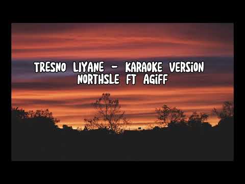 TRESNO LIYANE - NORTHSLE FT AGIFF (KARAOKE VERSION+LIRIK)