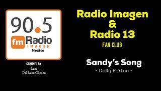 Sandy’s Song - Dolly Parton * Radio Imagen &amp; Radio 13 Music Fan Club