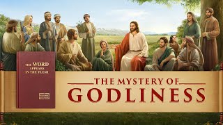 Gospel Movie &quot;The Mystery of Godliness&quot;| The Lord Jesus Has Returned in the Flesh to Appear and Work