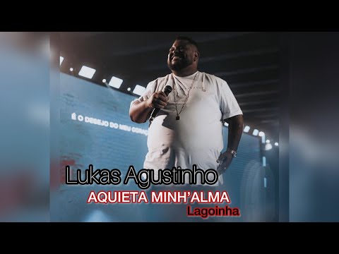 Lukas Agustinho - AQUIETA MINH’ALMA - ao Vivo Lagoinha