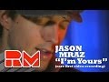 Jason Mraz: "I'm Yours" - LIVE RMTV Acoustic - Recorded April, 2005 Jason Mraz: "I'm Yours" - LIVE RMTV Acoustic - Recorded April, 2005