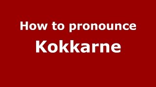 How to pronounce Kokkarne