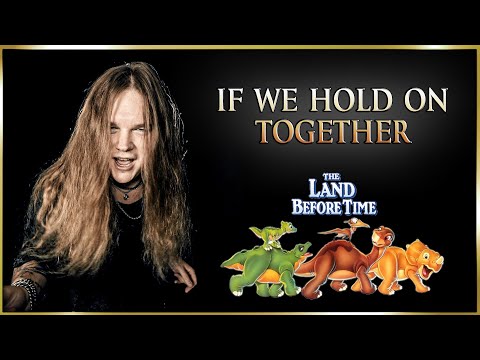 IF WE HOLD ON TOGETHER (Land before time) - Tommy J