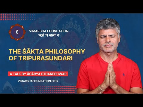 The Shakta Philosophy of Tripurasundari – Ācārya Dr. Sthaneshwar Timalsina