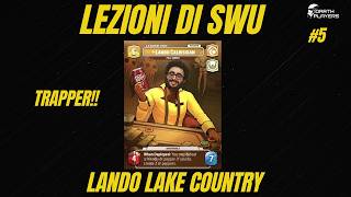 LEZIONI DI SWU #5 - LANDO LAKE COUNTRY CON TRAPPER! - Star Wars Unlimited ITA