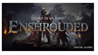 Part 1, Enshrouded Live stream, Let&#39;s play the new update!