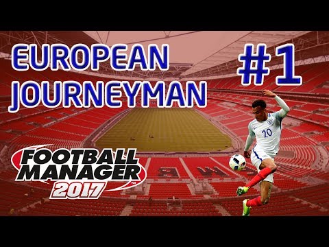 FM17 European Journeyman: England - Episode 1: The Perfect Start!
