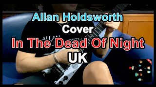 R.I.P. Allan Holdsworth ㊳ Cover / In The Dead Of Night - U.K.