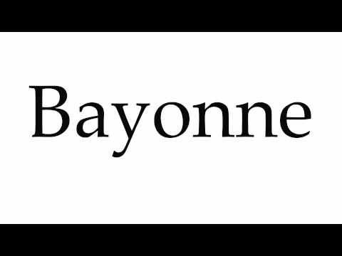 How to Pronounce Bayonne