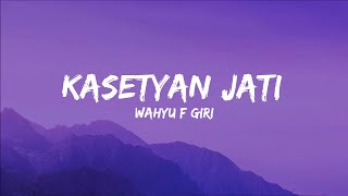Download lagu Kasetyan Jati - Wahyu F Giri (Lyrics) mp3