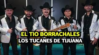 EL TIO BORRACHALES - Los Tucanes de Tijuana