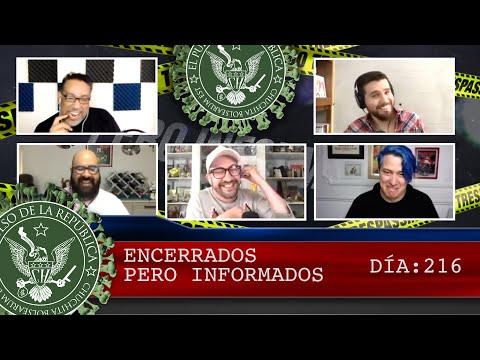 ENCERRADOS PERO INFORMADOS DÍA: 216 - EL PULSO DE LA REPÚBLICA