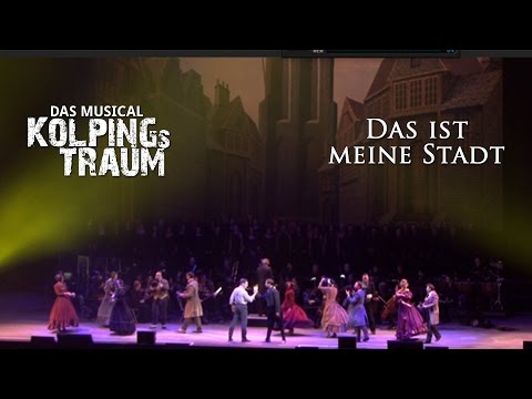 Das ist meine Stadt (Kolpings Traum - Das Musical)