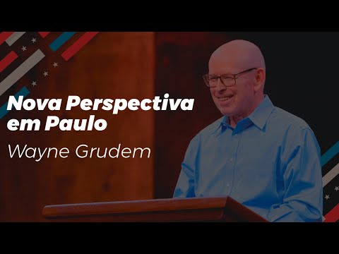 A "Nova Perspectiva em Paulo" e a Justificação pela fé - Wayne Grudem (LEGENDADO PT-BR)