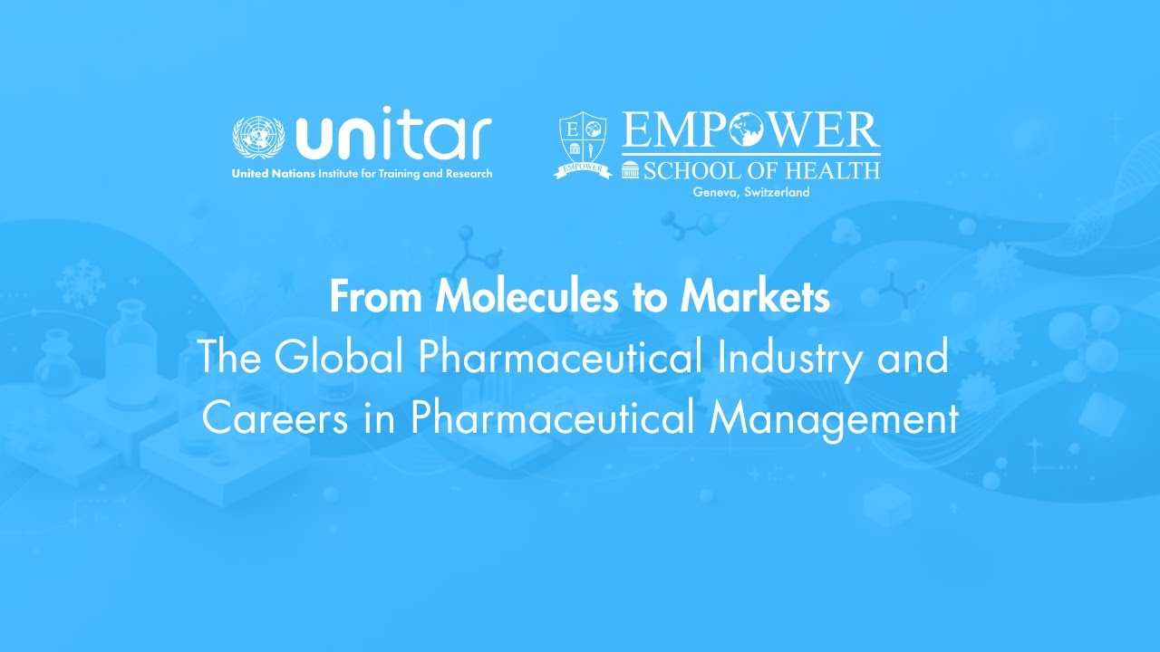 UNITAR x Empower School of Health:  From Molecules to Markets.