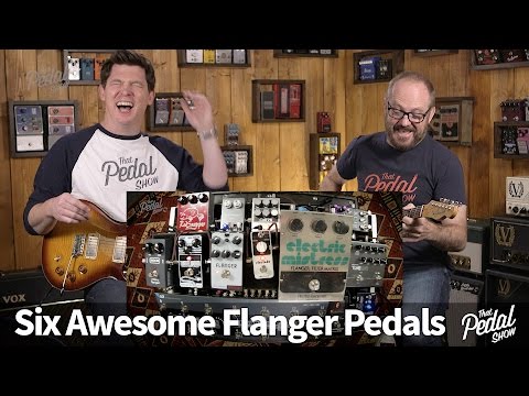 That Pedal Show – Six Awesome Flangers Compared