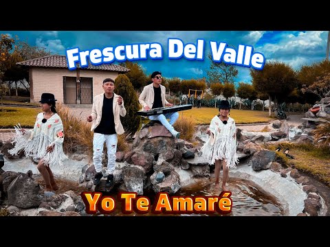Yo Te Amaré - Frescura Del Valle