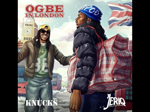 Jeriq Ft. Knucks – Ogbe In London (Official Lyric Video)