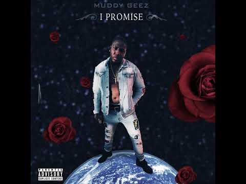 {I PROMISE} MUDDY GEEZ- NO REGRETS