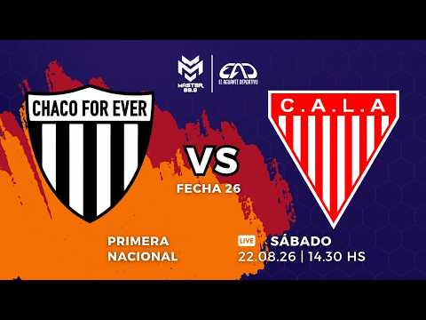 🔴 | Chaco For Ever vs. Los Andes | Primera Nacional - Fecha 26 | El Aguante Deportivo | Master