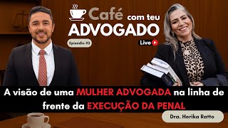 A Visão de uma Mulher Advogada na Linha de Frente da Execução Penal