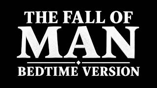 The Fall of Man Explained | A Calm 2 Hour Documentary to Fall Asleep To