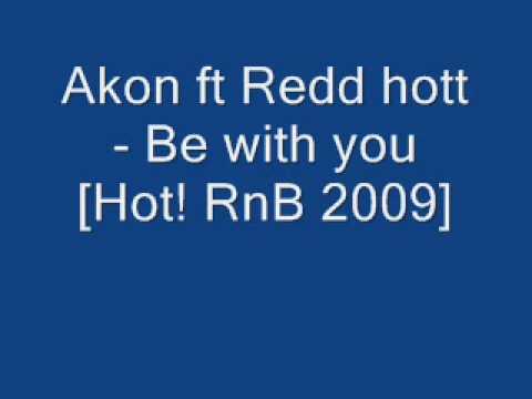 Akon ft Redd hott - Be with you [hot! RnB] 2009