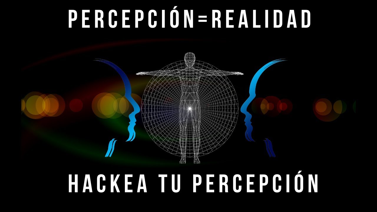 El Poder De La Percepción: Cómo Usar La Percepción Para TRANSFORMAR Tu Realidad (poderoso)