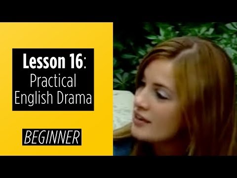 Beginner Levels Lesson 16 Practical English Drama