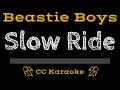 Beastie Boys • Slow Ride (CC) [Karaoke Instrumental Lyrics]