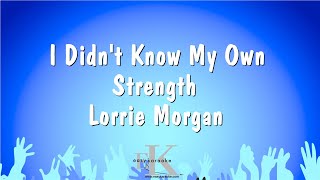 I Didn&#39;t Know My Own Strength - Lorrie Morgan (Karaoke Version)