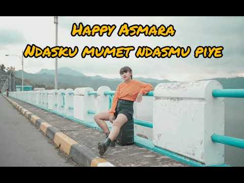 Happy Asmara - Ndasku Mumet Ndasmu Piye (Lirik)