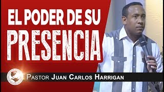 EL PODER DE SU PRESENCIA | Pastor Juan Carlos Harrigan