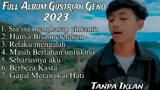 Download lagu Full Album Gustrian Geno 2023 - Sia Sia mengharap cintamu  - hanya Bisa merelakan - Relaku mengalah mp3 Download lagu Full Album Gustrian Geno 2023 - Sia Sia mengharap cintamu  - hanya Bisa merelakan - Relaku mengalah mp3