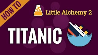 How to make TITANIC in Little Alchemy 2