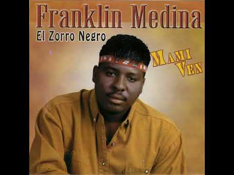 Franklin Medina el zorro negro por esa mujer