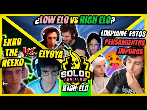 🤩ELYOYA vs EKKOTHENEEKO🤩 ✝️️Una MONJA en el SOLOQ CHALLENGE✝️️ 🤔ELMILLOR ¿LOW ELOS vs HIGH ELOS?🤔