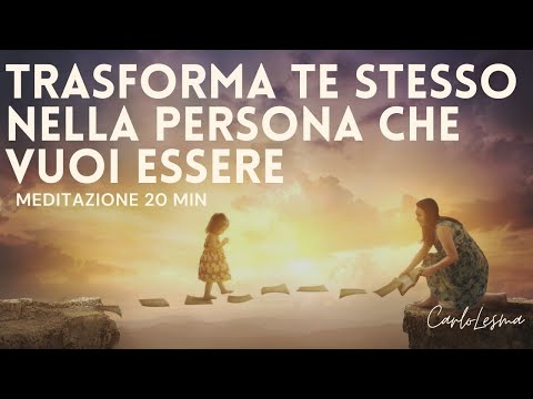 Transform Yourself into the Person You Want to Be - Meditation