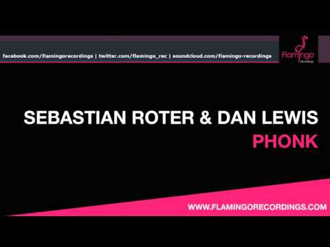 Sebastian Roter & Dan Lewis - Phonk [Flamingo Recordings]