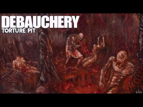 DEBAUCHERY Torture Pit (Full Album 2005)
