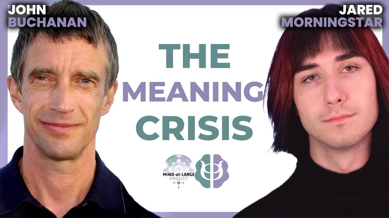 The Meaning Crisis, Process Philosophy, Psychedelics & Religion | Jared Morningstar & John Buchanan