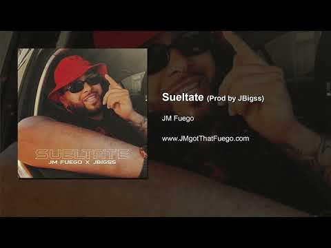 JM Fuego - Sueltate (Prod. JBigss)