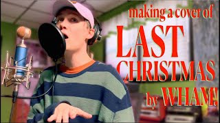 Making a Cover of Last Christmas by Wham!