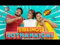 Siblings Sothanaigal | Family Scenario