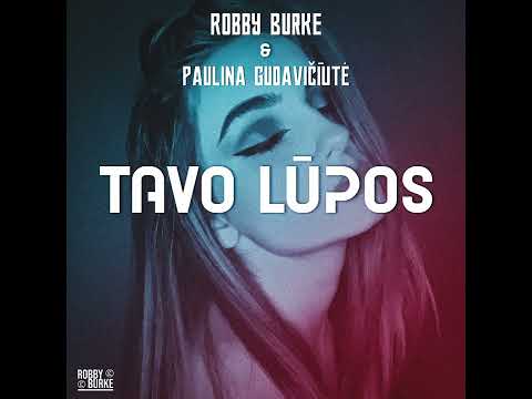 Robby Burke, Paulina Gudavičiūtė - Tavo Lūpos (Official Audio)