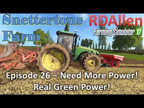 Farming Simulator 17 Snettertons E26 - Need Some Real Green Power!