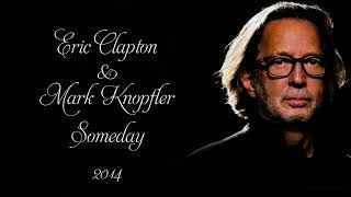 Eric Clapton &amp; Mark Knopfler - Someday (Songwriter J. J. Cale) (2014)