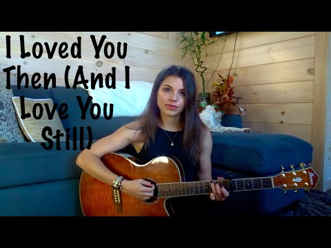 I Loved You Then (And I Love You Still) by Woodlock (LoFi Acoustic Cover) 🎶✨