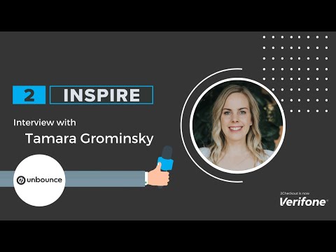 2Inspire Series – Interview with Tamara Grominsky, Chief Strategy Officer at Unbounce